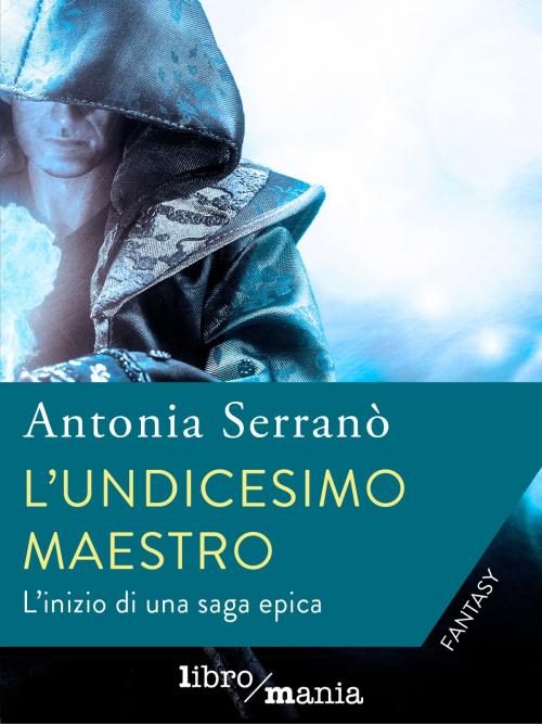 Cover of the book L'undicesimo maestro by Antonia Serranò, Libromania