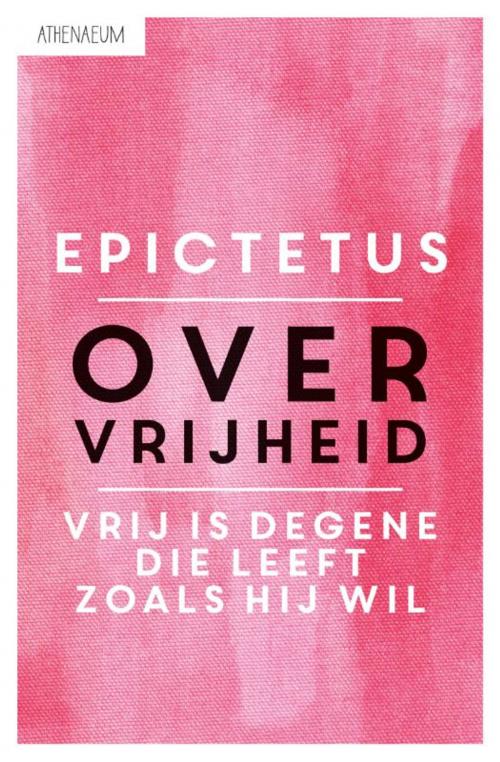 Cover of the book Over vrijheid by Epictetus, Singel Uitgeverijen