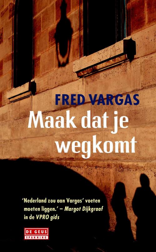 Cover of the book Maak dat je wegkomt by Fred Vargas, Singel Uitgeverijen