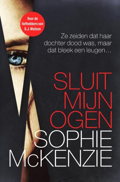 Cover of the book Sluit mijn ogen by Sophie McKenzie, Bruna Uitgevers B.V., A.W.