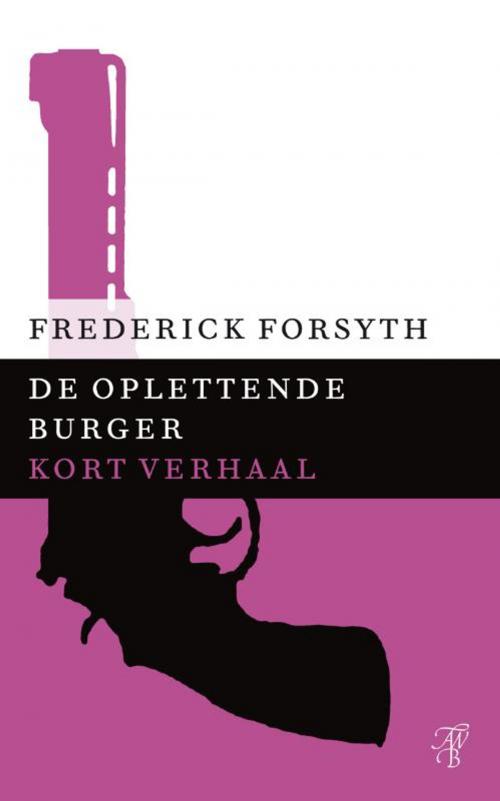 Cover of the book De oplettende burger by Frederick Forsyth, Bruna Uitgevers B.V., A.W.