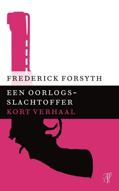 Cover of the book Een oorlogsslachtoffer by Frederick Forsyth, Bruna Uitgevers B.V., A.W.
