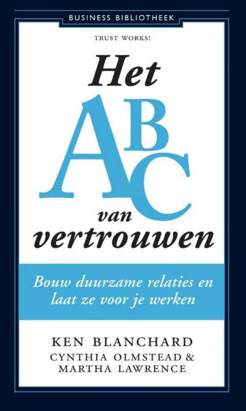Cover of the book Het ABC van vertrouwen by Cynthia Olmstead, Martha Lawrence, Kenneth Blanchard, Atlas Contact, Uitgeverij