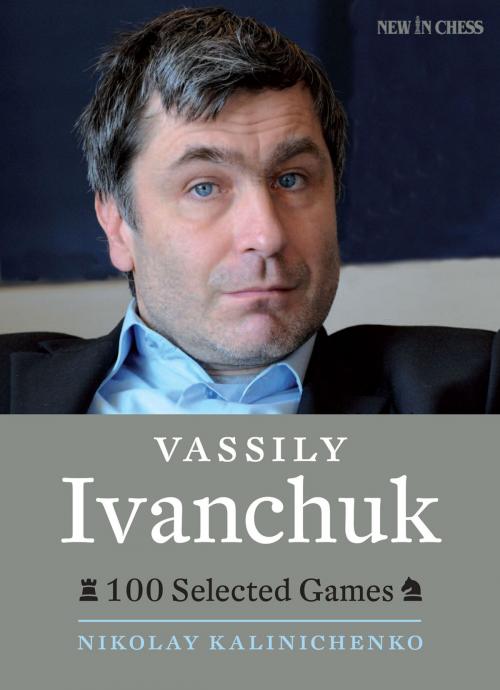 Cover of the book Vassily Ivanchuk by Nikolay Kalinichenko, New in Chess