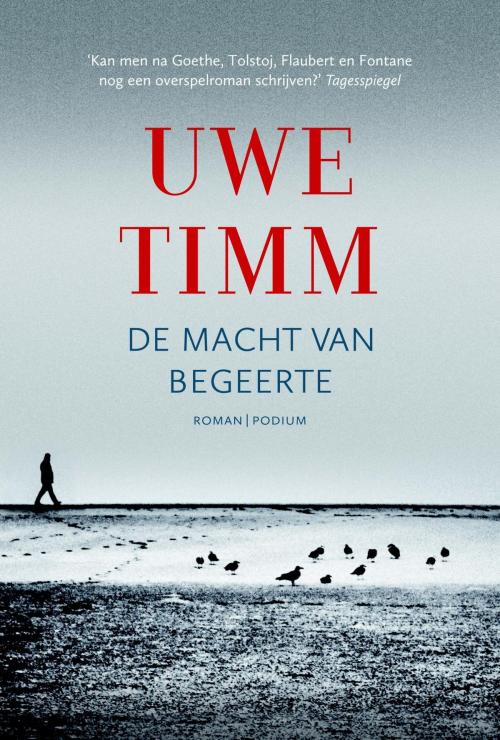 Cover of the book De macht van begeerte by Uwe Timm, Podium b.v. Uitgeverij