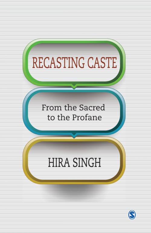 Cover of the book Recasting Caste by Hira Singh, SAGE Publications