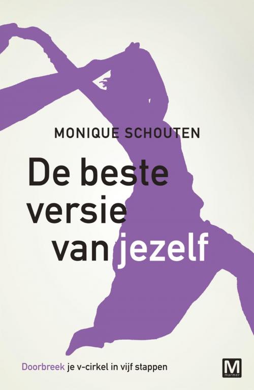 Cover of the book De beste versie van jezelf by Monique Schouten, Uitgeverij Marmer B.V.