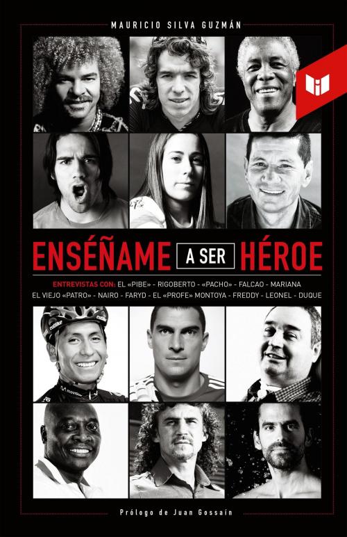 Cover of the book Enséñame a ser héroe by Mauricio Silva Guzmán, Juan Gossaín, Intermedio Editores S.A.S