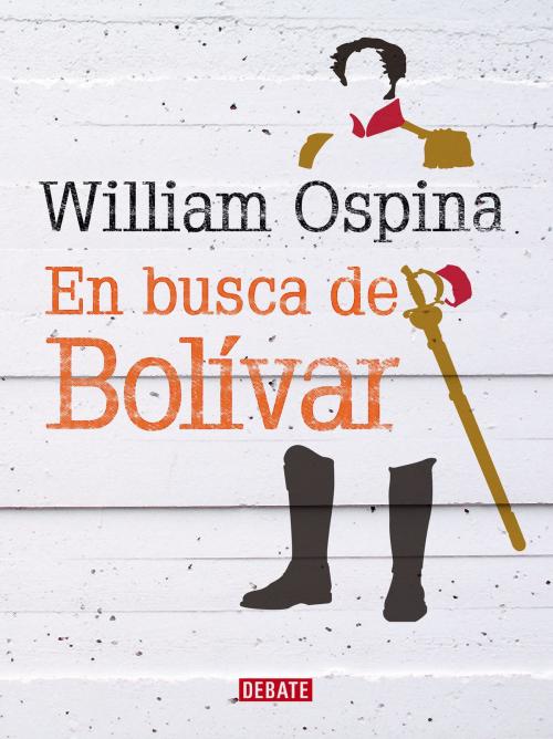 Cover of the book En busca de Bolívar by William Ospina, Penguin Random House Grupo Editorial Colombia