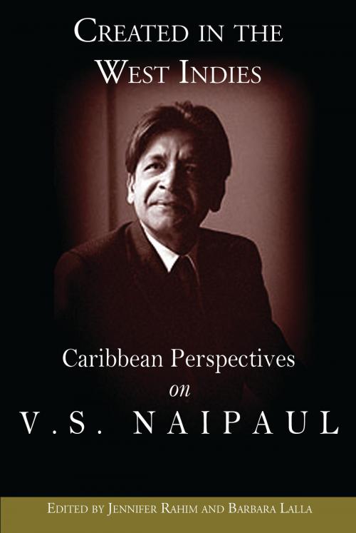 Cover of the book Created in the West Indies: Caribbean Perspectives on V.S. Naipaul by Jennifer Rahim (Editor), Barbara Lalla (Editor), Ian Randle Publishers