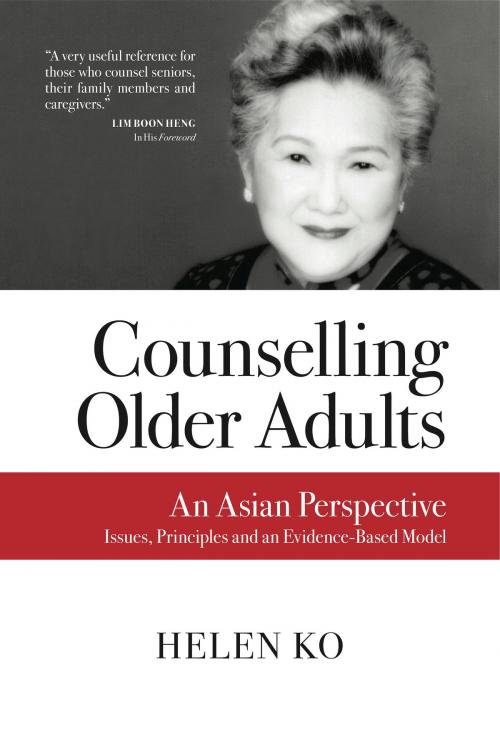 Cover of the book COUNSELLING OLDER ADULTS: An Asian Perspective | Issues, Principles and an Evidence-based Model by Helen Ko, Write Editions / Tusitala (RLS) Pte Ltd