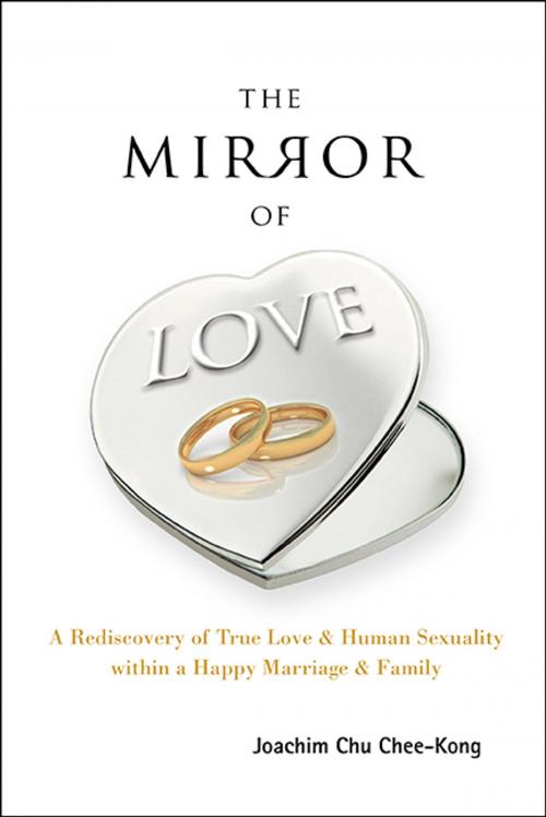 Cover of the book The Mirror of Love by Joachim Chee-Kong Chu, World Scientific Publishing Company
