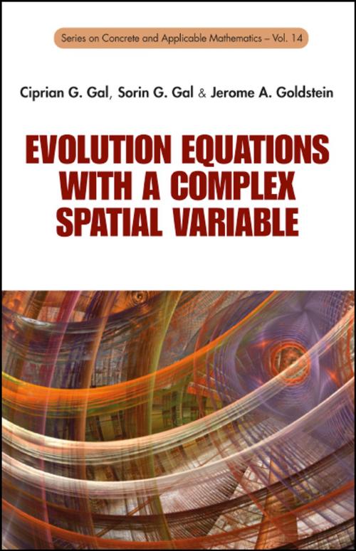 Cover of the book Evolution Equations with a Complex Spatial Variable by Ciprian G Gal, Sorin G Gal, Jerome A Goldstein, World Scientific Publishing Company