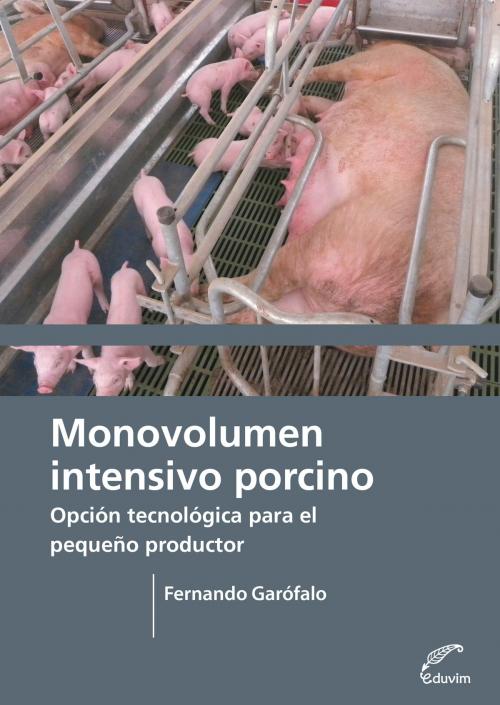 Cover of the book Monovolumen Intensivo Porcino by Fernando Daniel  Garófalo, Editorial Universitaria Villa María