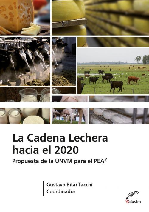 Cover of the book La cadena lechera hacia el 2020 by Gustavo  Bitar Tacchi, Editorial Universitaria Villa María