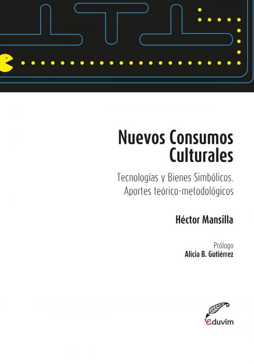 Cover of the book Nuevos consumos culturales by Héctor Mansilla, Editorial Universitaria Villa María