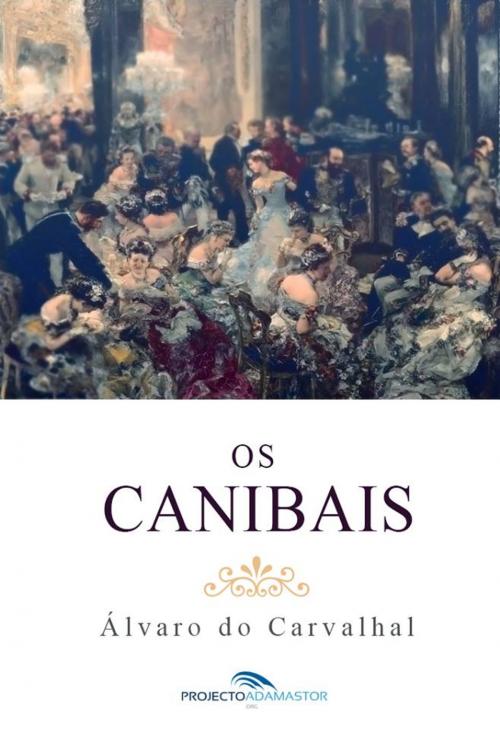 Cover of the book Os Canibais by Álvaro do Carvalhal, Projecto Adamastor