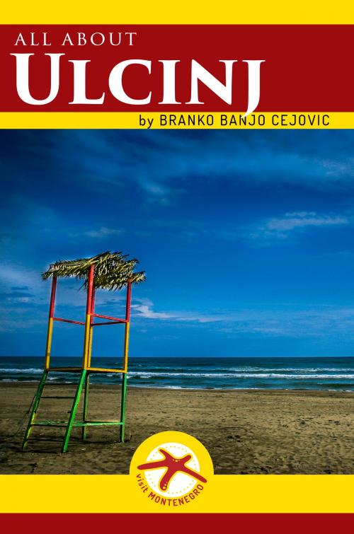 Cover of the book All about ULCINJ by Branko BanjO Cejovic, BritishDotCom ltd
