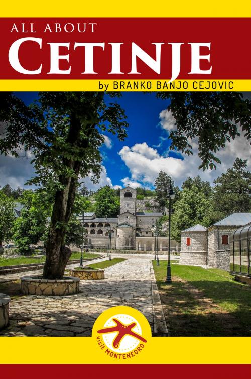 Cover of the book All about CETINJE by Branko BanjO Cejovic, BritishDotCom ltd