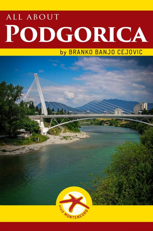 Cover of the book All about PODGORICA by Branko BanjO Cejovic, BritishDotCom ltd