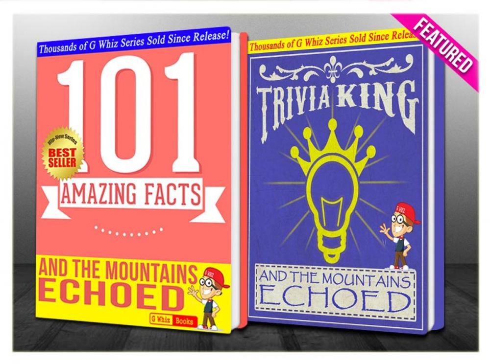 Big bigCover of And the Mountains Echoed - 101 Amazing Facts & Trivia King!
