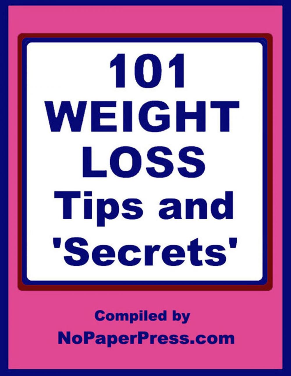 Big bigCover of 101 Weight Loss Tips & Secrets