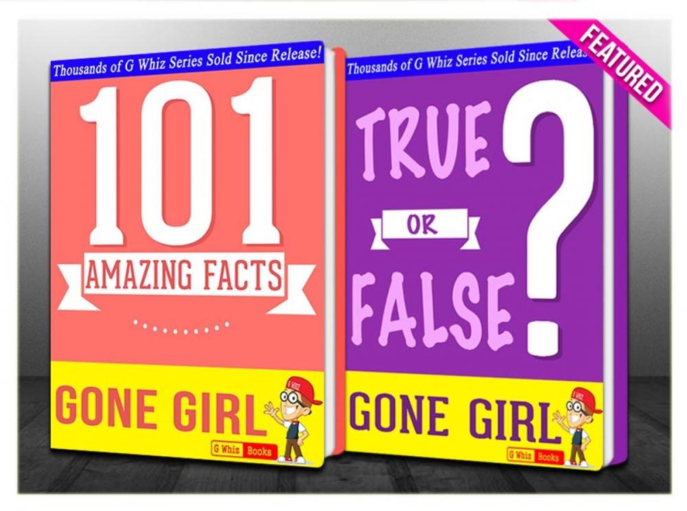 Big bigCover of Gone Girl - 101 Amazing Facts & True or False?
