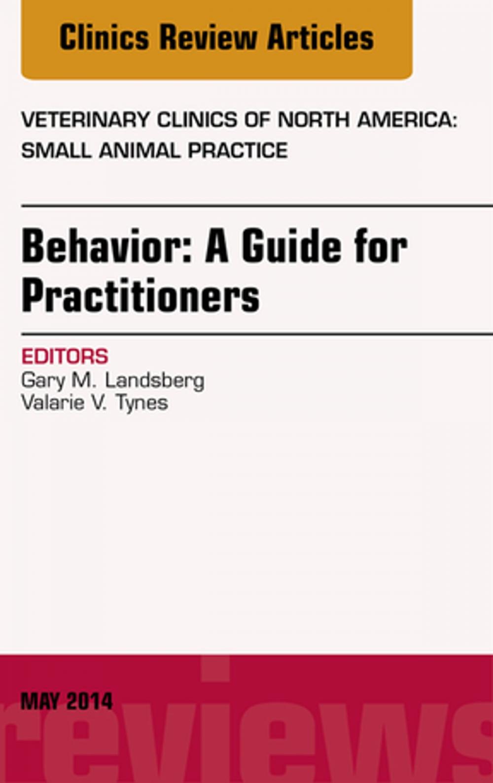 Big bigCover of Behavior: A Guide For Practitioners, An Issue of Veterinary Clinics of North America: Small Animal Practice, E-Book