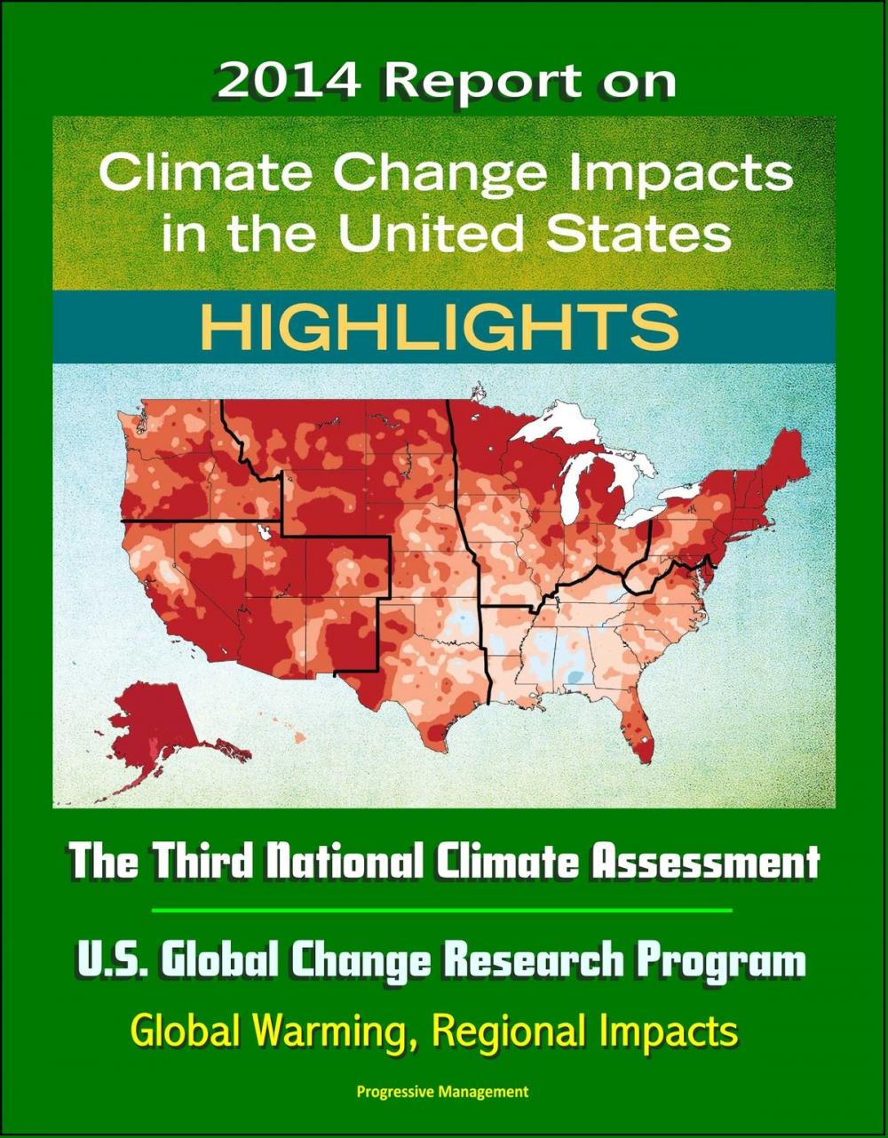Big bigCover of 2014 Report on Climate Change Impacts in the United States: The Third National Climate Assessment, U.S. Global Change Research Program (Highlights) - Global Warming, Regional Impacts