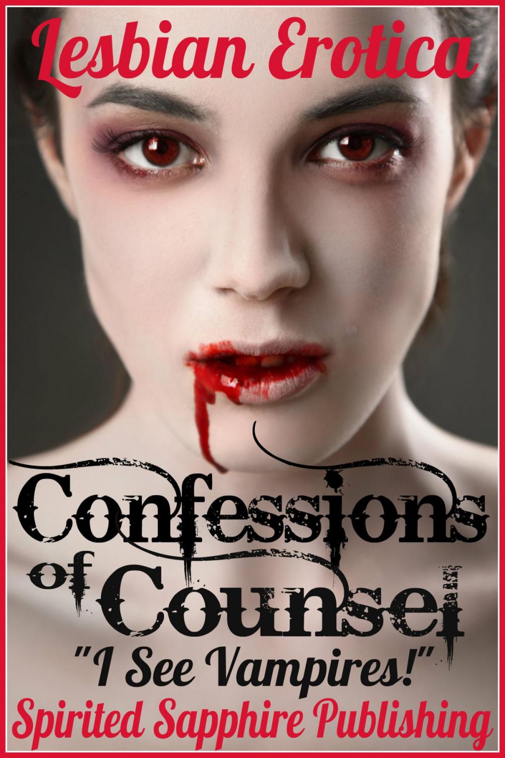 Big bigCover of Lesbian Erotica: Confessions of Counsel: "I See Vampires!"