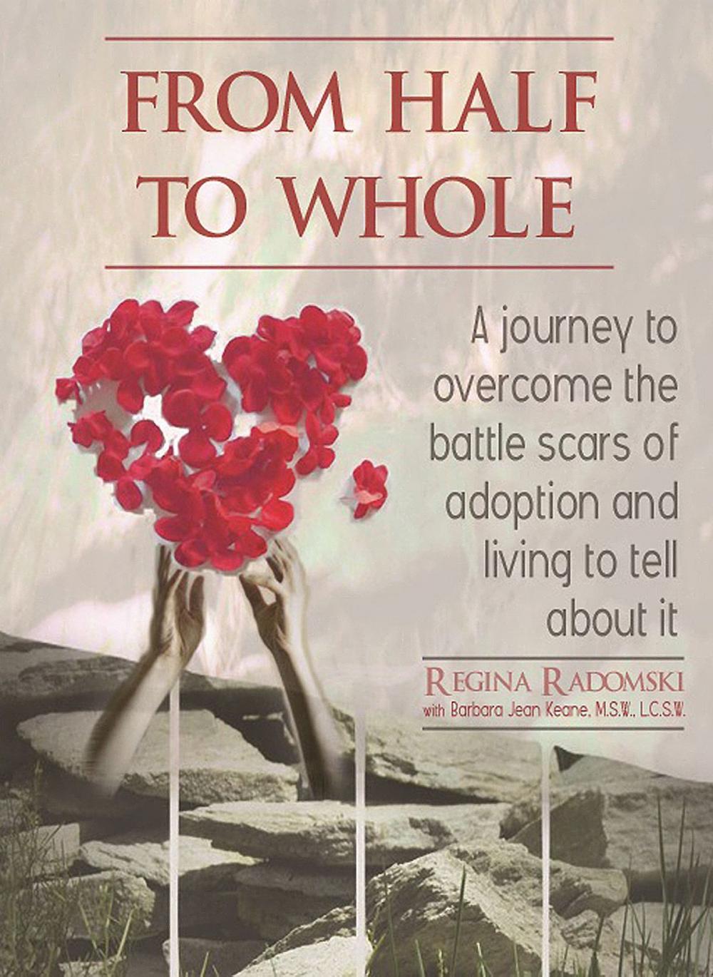 Big bigCover of From Half To Whole: A journey to overcome the battle scars of adoption and living to tell about it.