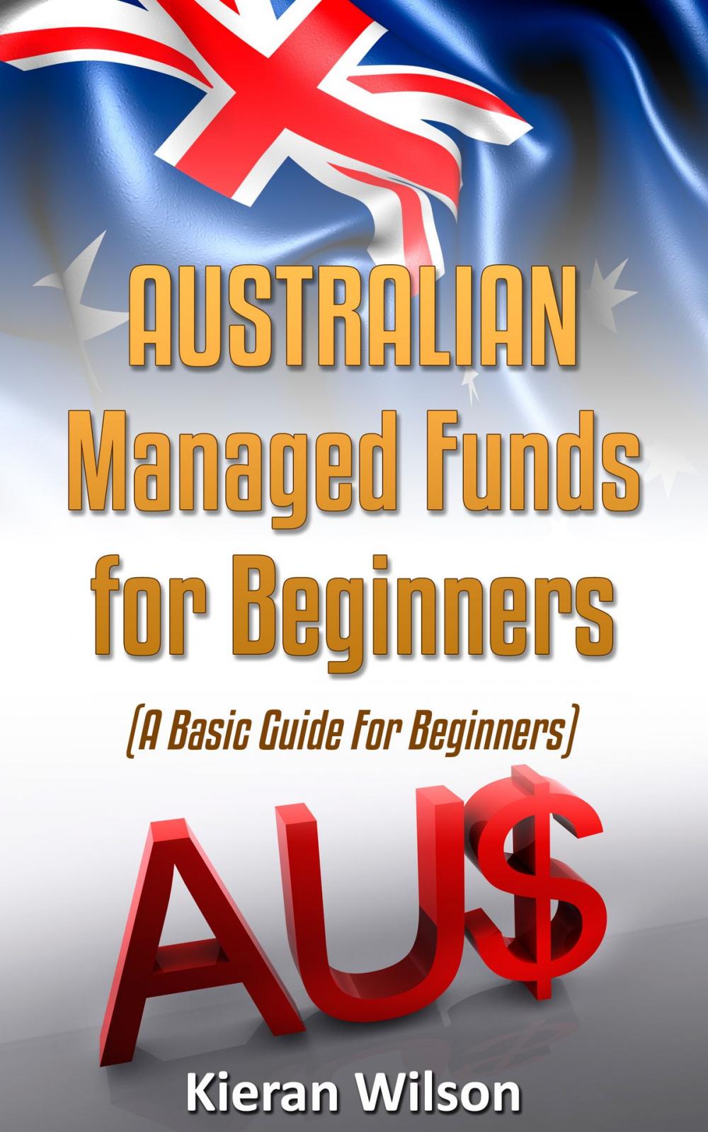Big bigCover of Australian Managed Funds for Beginners: A Basic Guide for Beginners