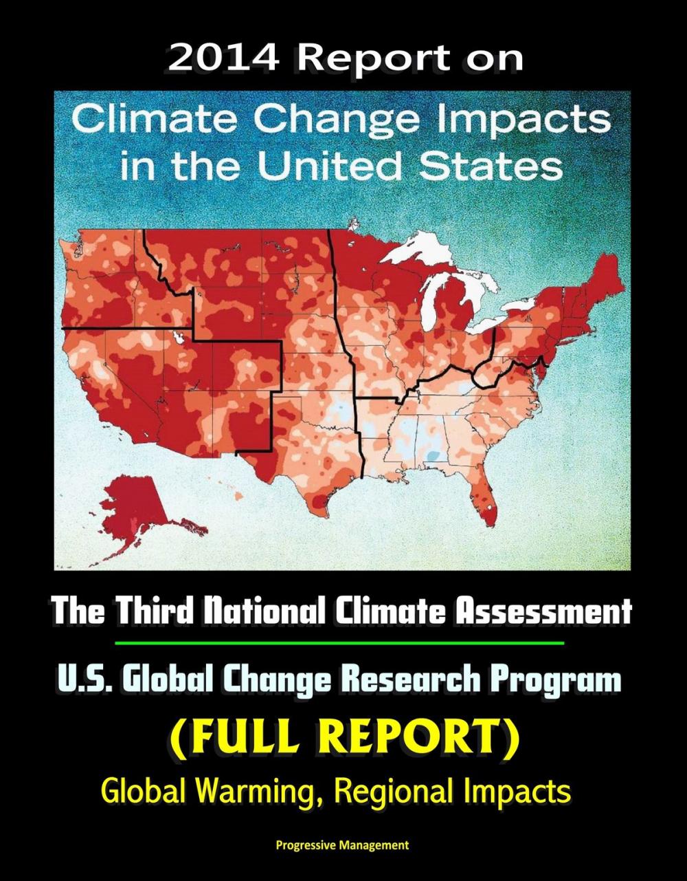 Big bigCover of 2014 Report on Climate Change Impacts in the United States: The Third National Climate Assessment, U.S. Global Change Research Program (Full Report) - Global Warming, Regional Impacts