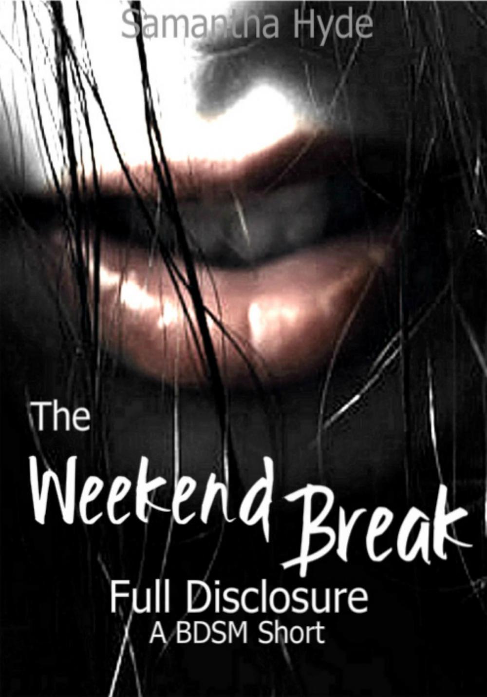 Big bigCover of The Weekend Break: Full Disclosure, A BDSM Short