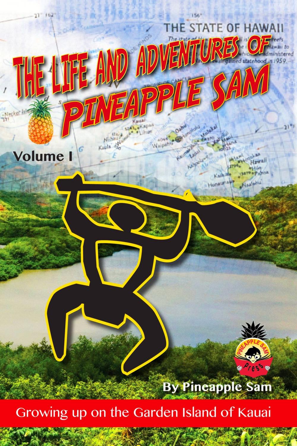Big bigCover of The Life and Adventures of Pineapple Sam: Vol 1--Growing Up on the Garden Island of Kauai