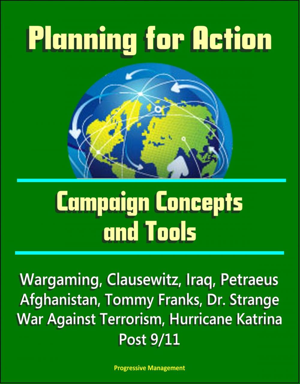 Big bigCover of Planning for Action: Campaign Concepts and Tools - Wargaming, Clausewitz, Iraq, Petraeus, Afghanistan, Tommy Franks, Dr. Strange, War Against Terrorism, Hurricane Katrina, Post 9/11