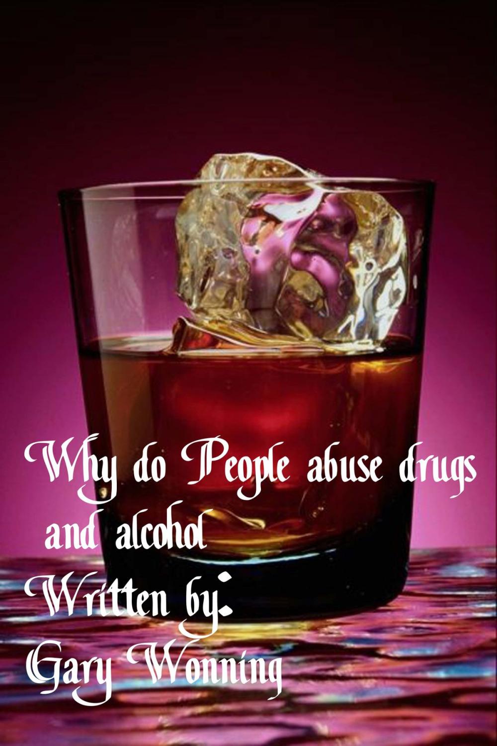 Big bigCover of Why do People Abuse Drugs and Alcohol