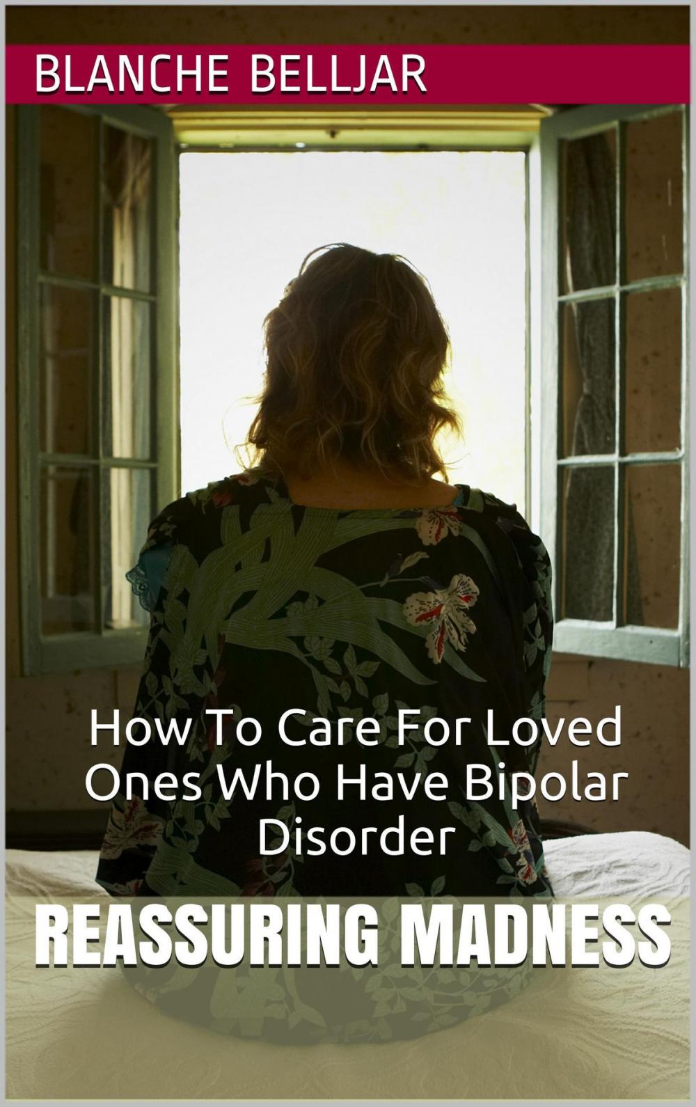 Big bigCover of Reassuring Madness: How To Care for Loved Ones Who Have Bipolar Disorder
