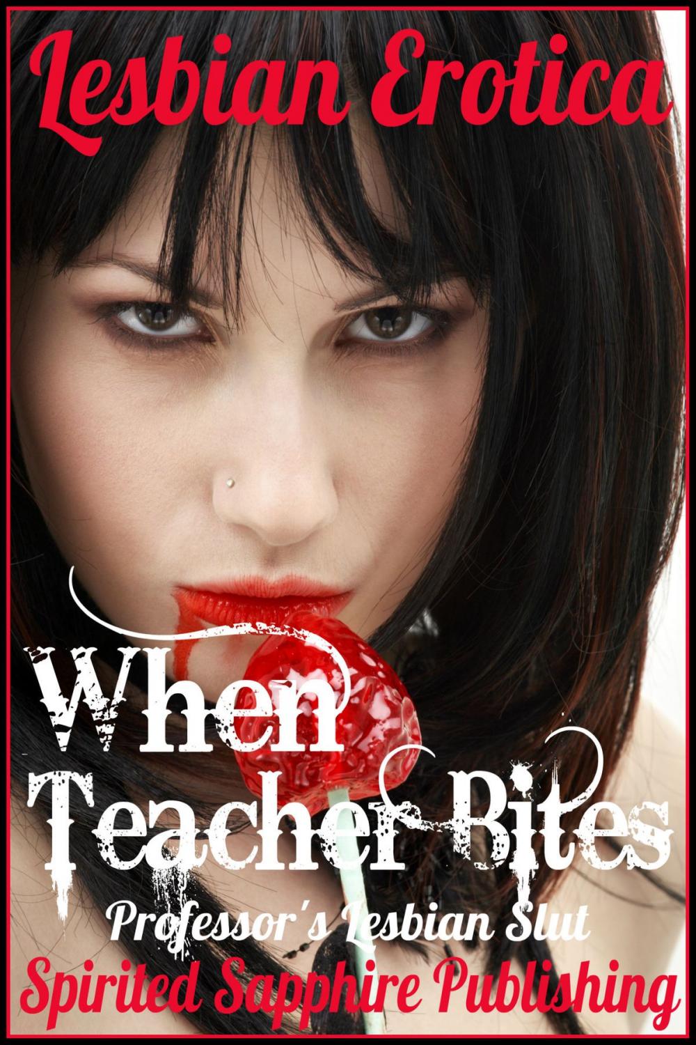 Big bigCover of Lesbian Erotica: When Teacher Bites: Professor's Lesbian Slut