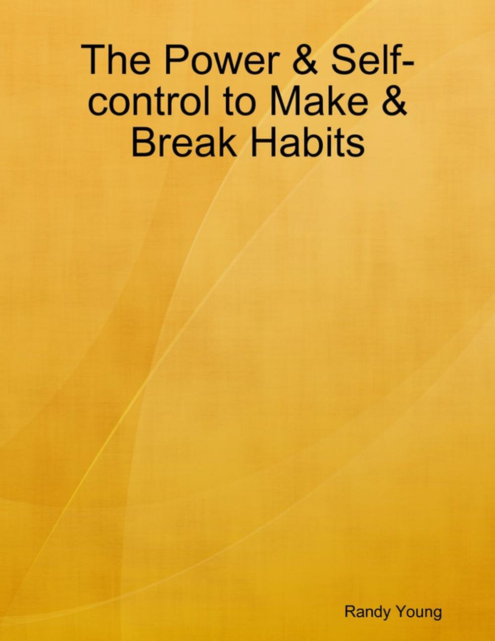 Big bigCover of The Power & Self-control to Make & Break Habits