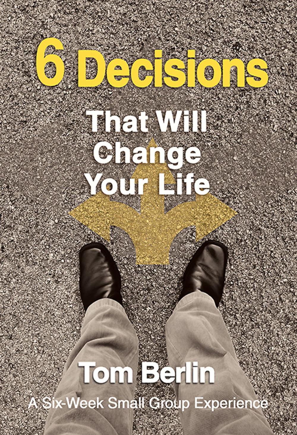 Big bigCover of 6 Decisions That Will Change Your Life Participant WorkBook