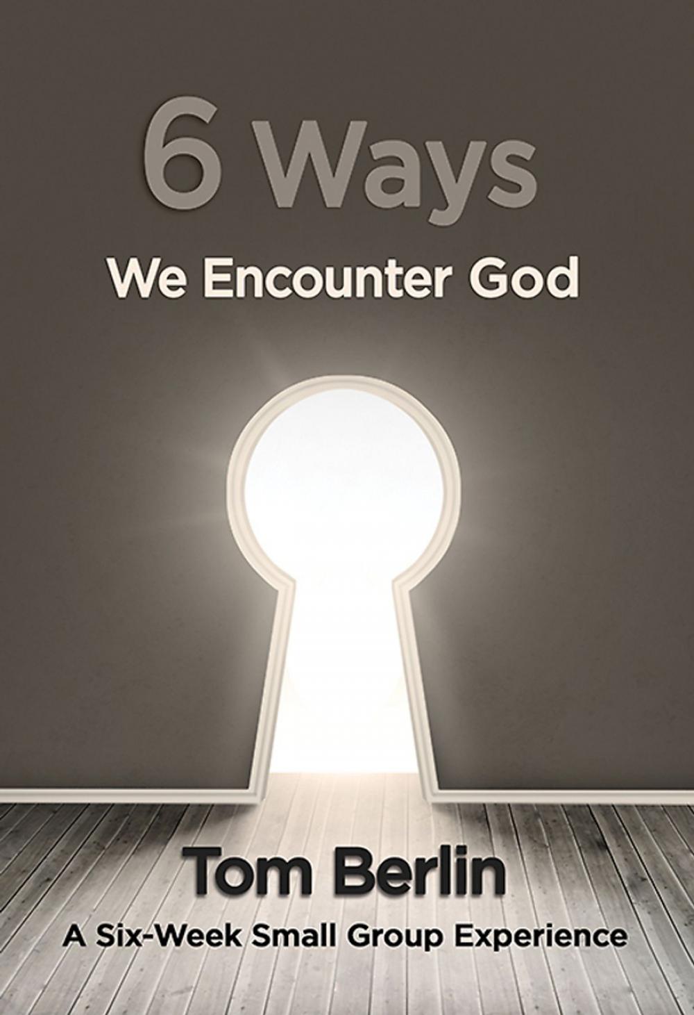 Big bigCover of 6 Ways We Encounter God Participant WorkBook