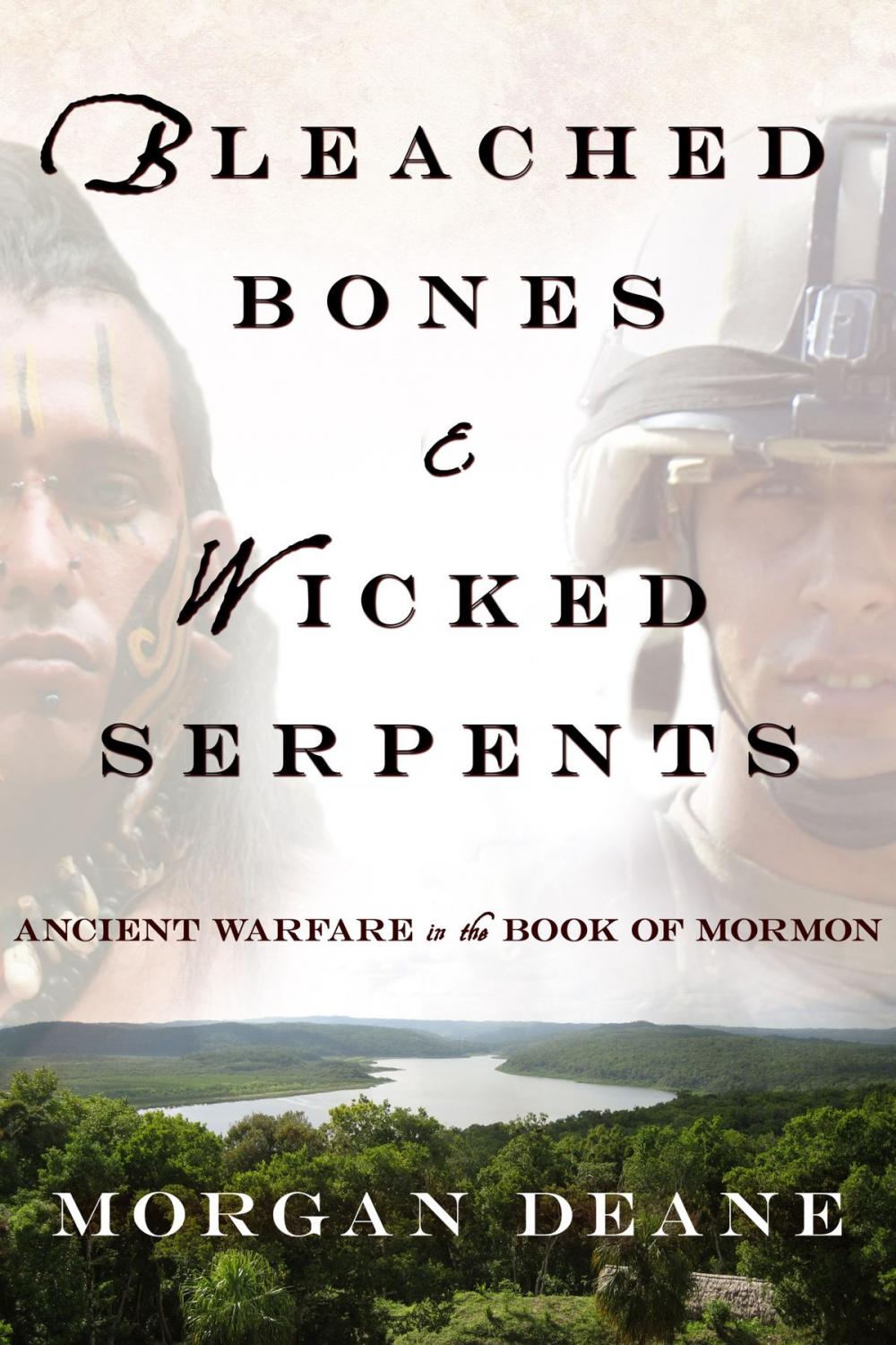 Big bigCover of Bleached Bones and Wicked Serpents: Ancient Warfare In the Book of Mormon