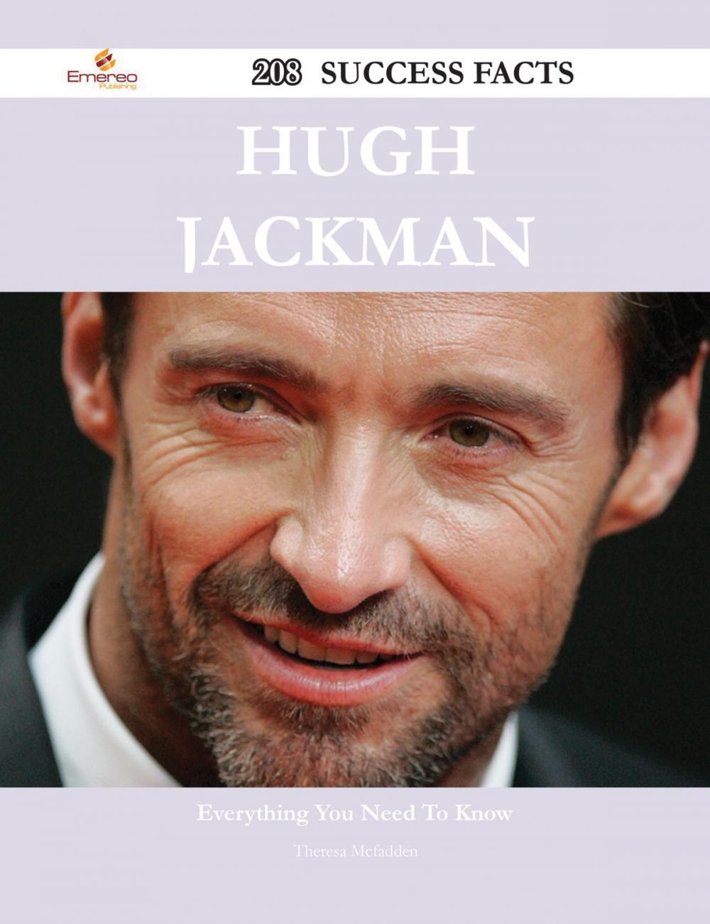 Big bigCover of Hugh Jackman 208 Success Facts - Everything you need to know about Hugh Jackman