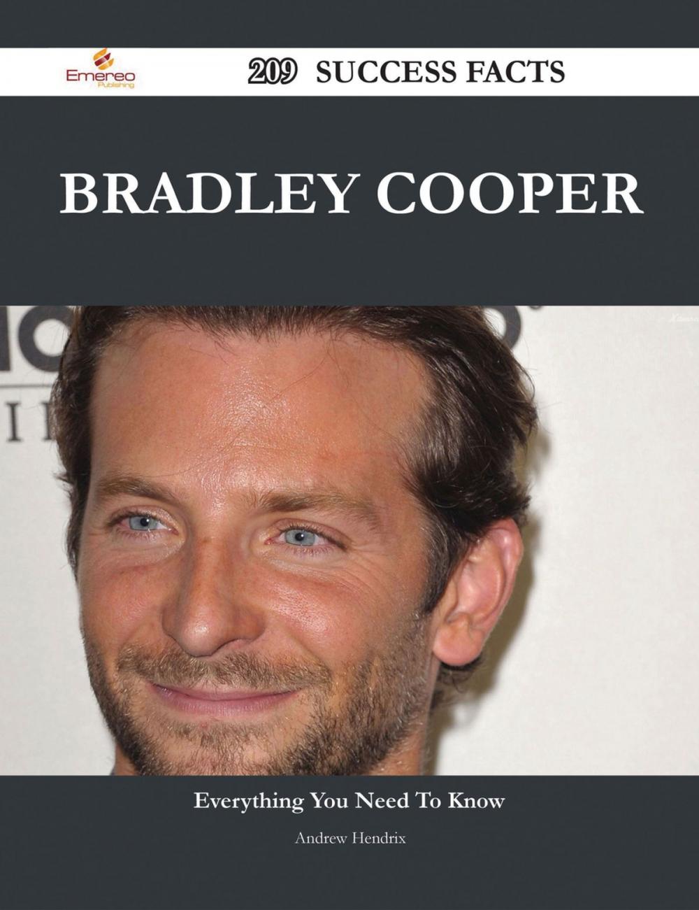 Big bigCover of Bradley Cooper 209 Success Facts - Everything you need to know about Bradley Cooper
