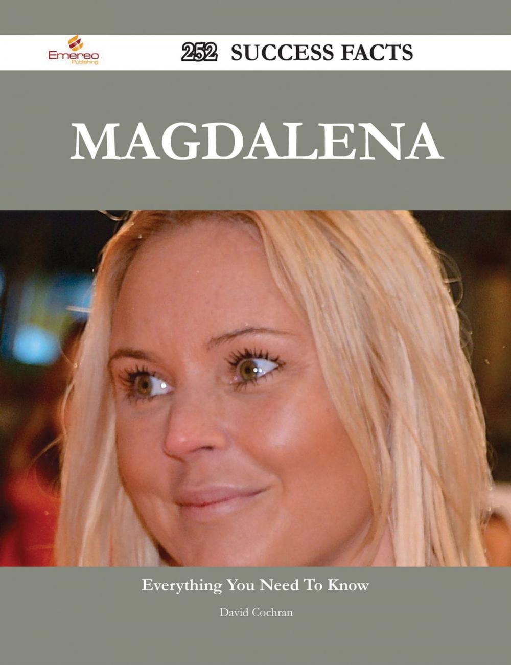 Big bigCover of Magdalena 252 Success Facts - Everything you need to know about Magdalena
