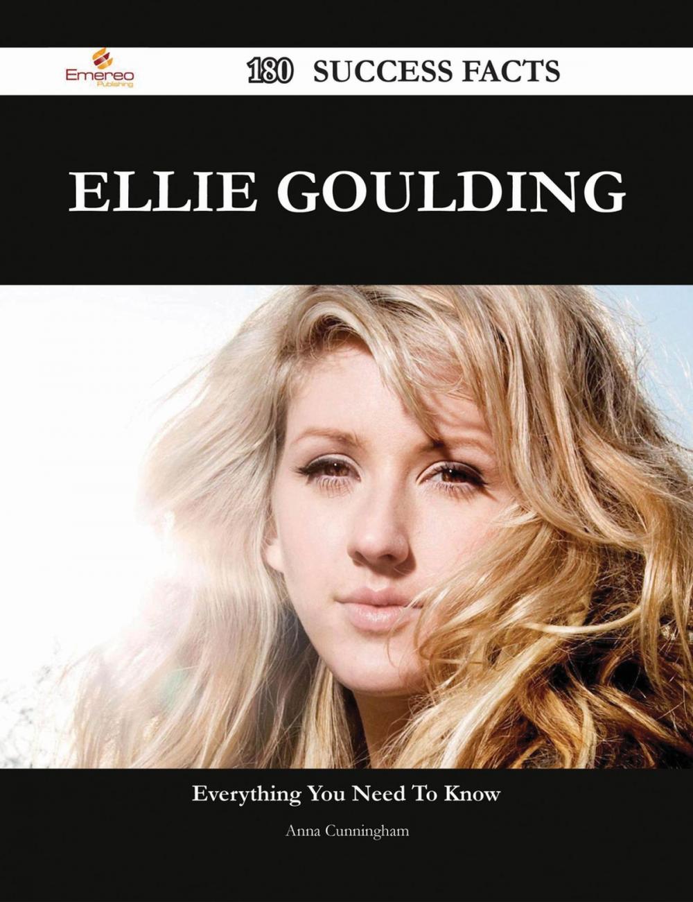 Big bigCover of Ellie Goulding 180 Success Facts - Everything you need to know about Ellie Goulding