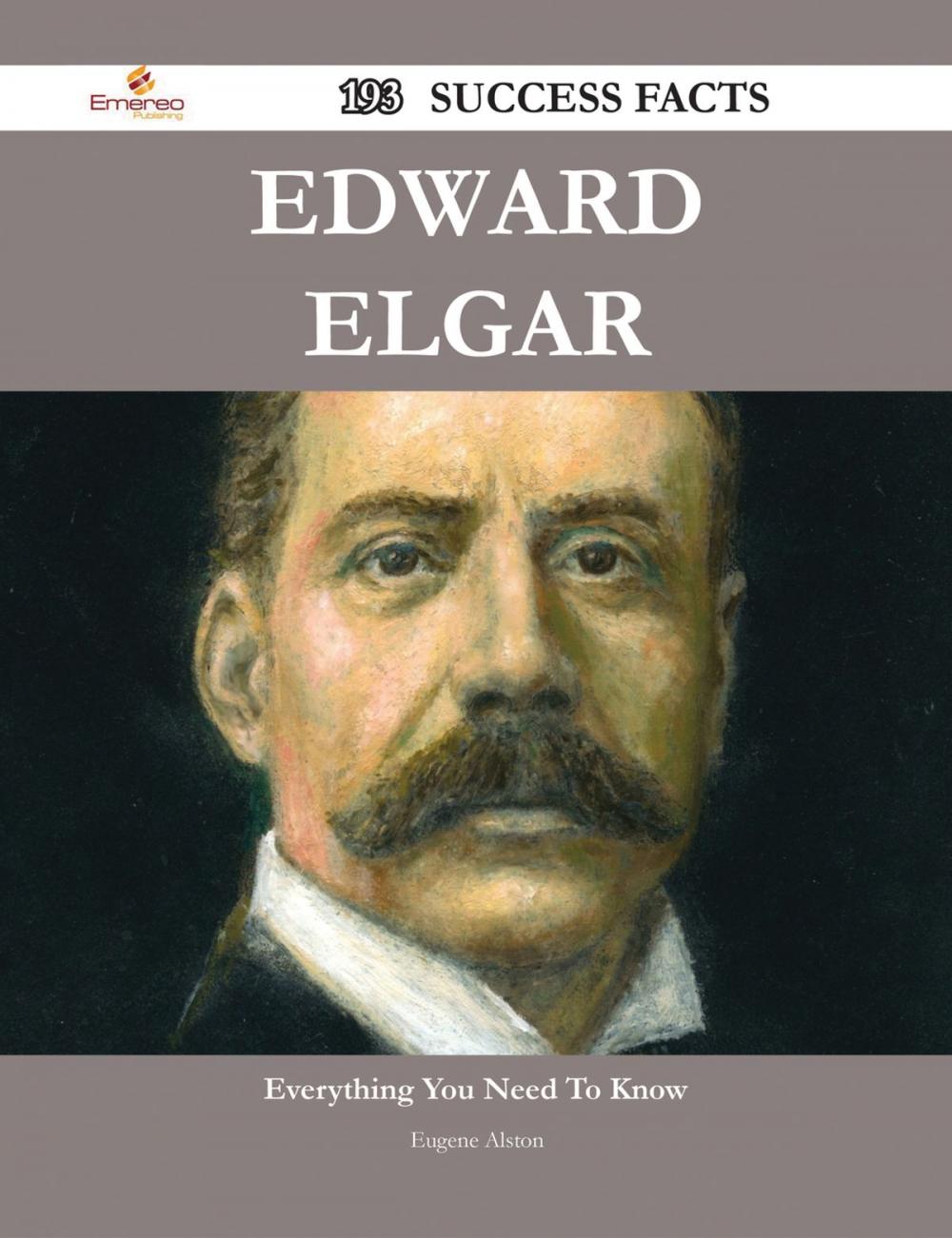 Big bigCover of Edward Elgar 193 Success Facts - Everything you need to know about Edward Elgar