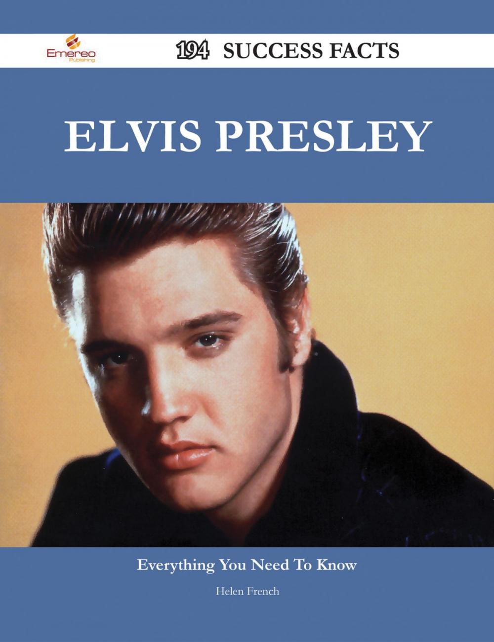 Big bigCover of Elvis Presley 194 Success Facts - Everything you need to know about Elvis Presley