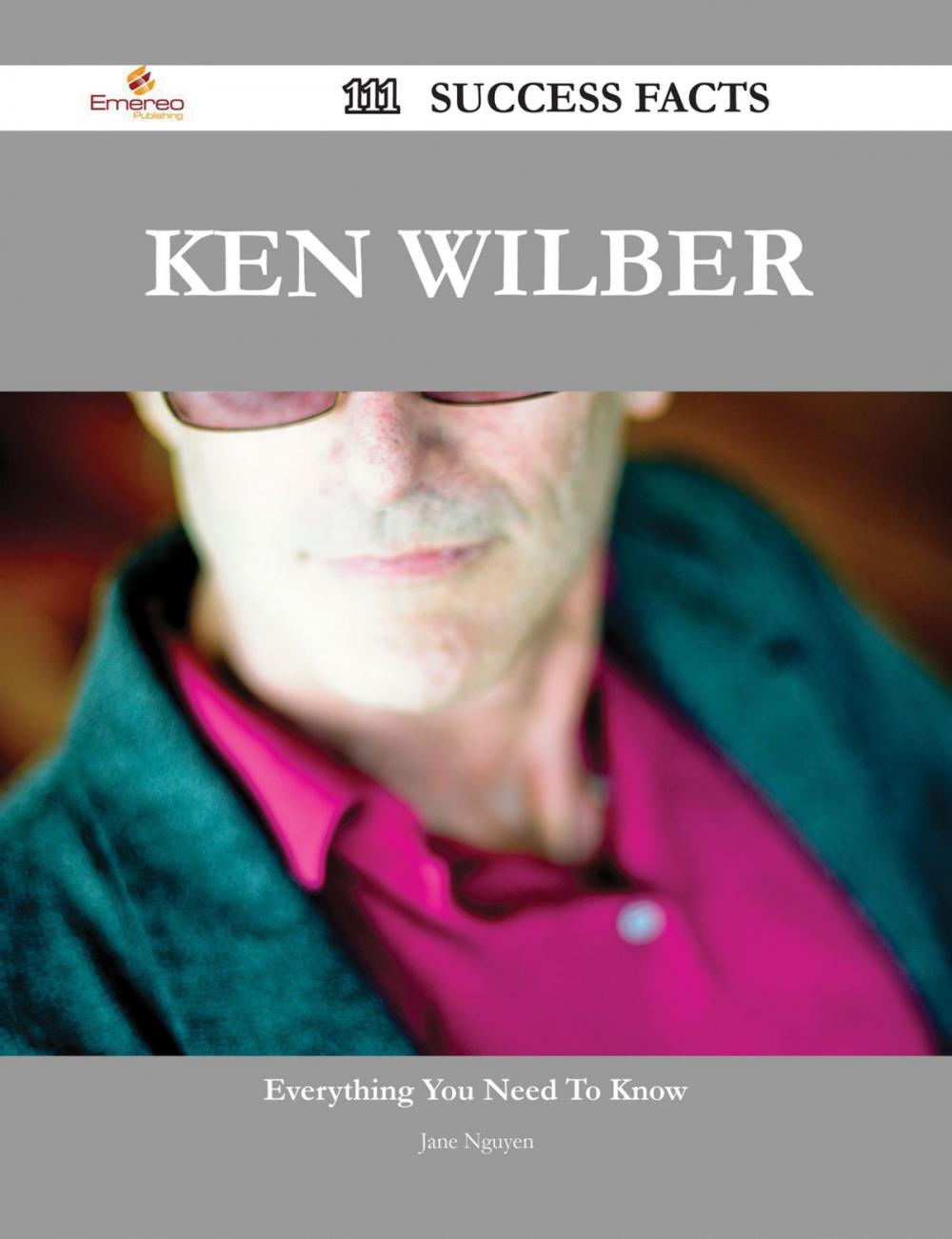 Big bigCover of Ken Wilber 111 Success Facts - Everything you need to know about Ken Wilber